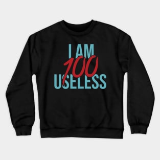 I Am Useless Crewneck Sweatshirt